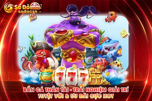 Bắn Cá Thần Tài - Trải Nghiệm Giải Trí Tuyệt Vời & Ưu Đãi Cực HOT