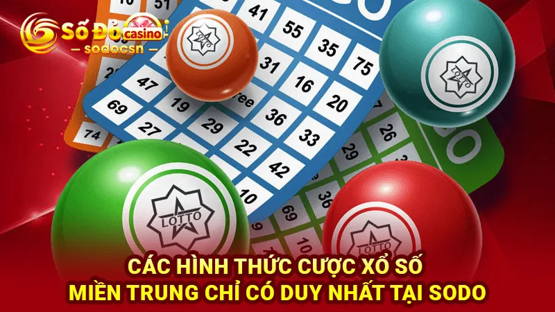 Các hình thức cược xổ số miền Trung chỉ có duy nhất tại SODO