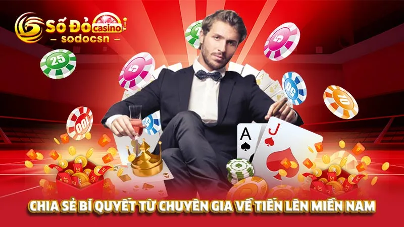 Chia sẻ bí quyết từ chuyên gia về tiến lên miền Nam