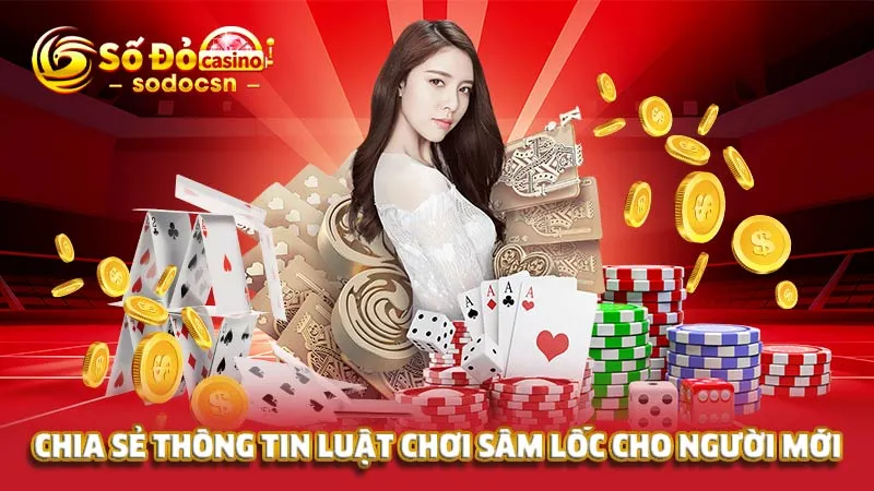 Chia sẻ thông tin luật chơi sâm lốc cho người mới