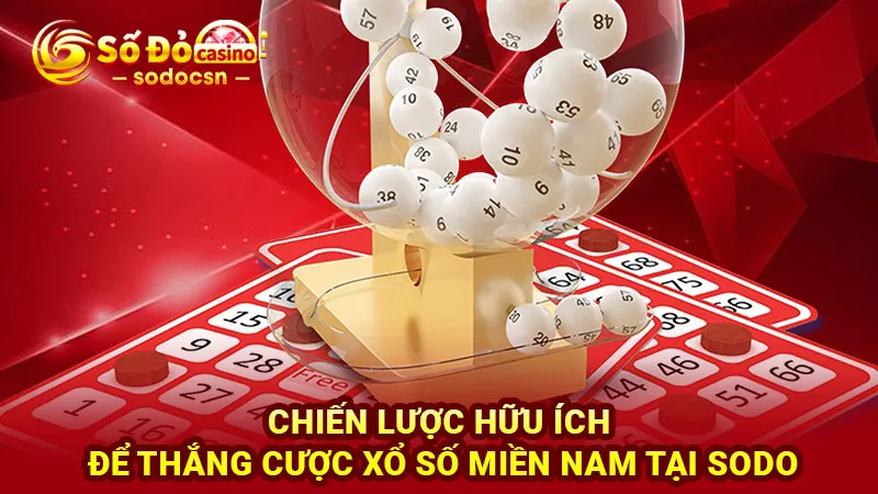 Chiến lược hữu ích để thắng cược xổ số miền Nam tại SODO