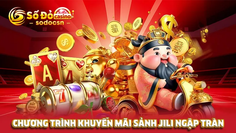 Chương trình khuyến mãi sảnh Jili ngập tràng