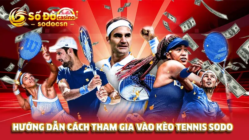 Hướng dẫn cách tham gia vào kèo tennis SODO