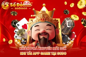 Khám-phá-khuyến-mãi-30K-khi-tải-app-game-tại-SODO