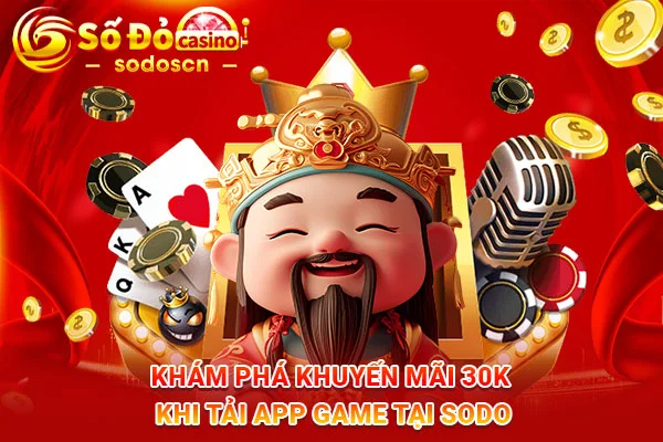 Khám-phá-khuyến-mãi-30K-khi-tải-app-game-tại-SODO