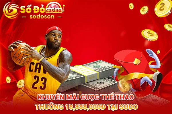 Khuyến-mãi-cược-thể-thao-thưởng-18,888,000Đ-tại-SODO