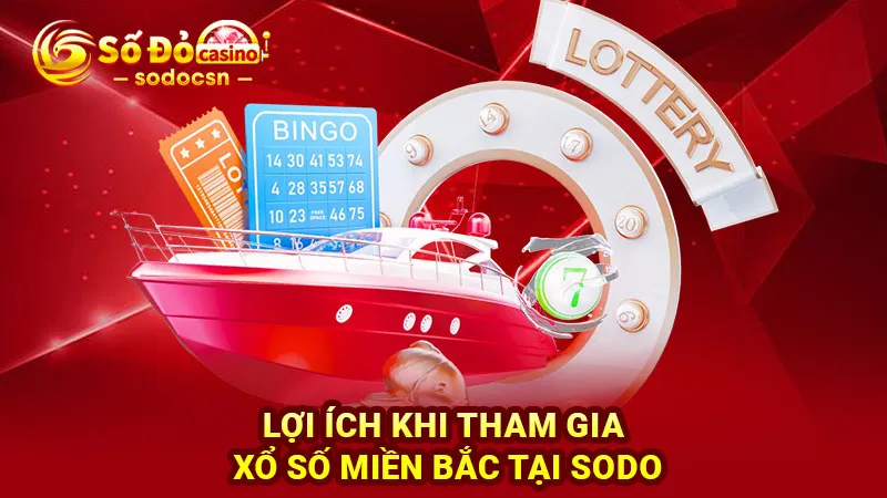 Lợi ích khi tham gia xổ số miền bắc tại SODO
