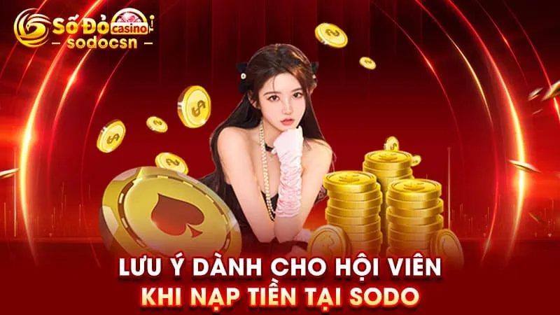 Lưu ý dành cho hội viên khi nạp tiền tại SODO