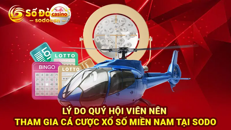 Lý do quý hội viên nên tham gia cá cược xổ số miền Nam tại SODO