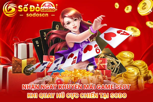 Nhận-ngay-khuyến-mãi-game-slot-khi-quay-hũ-cực-chiến-tại-SODO