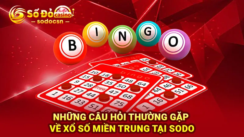 Những câu hỏi thường gặp về xổ số miền Trung tại SODO