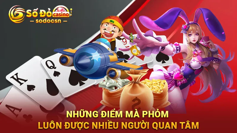 Những điểm mà phỏm luôn được nhiều người quan tâm
