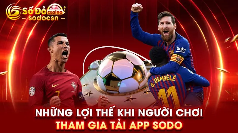 Những lợi thế khi người chơi tham gia tải app SODO