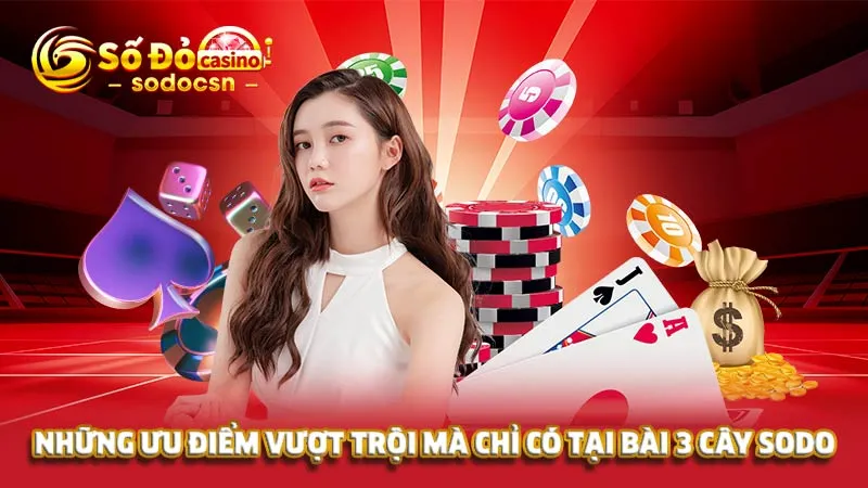 Những ưu điểm vượt trội mà chỉ có tại bài 3 cây SODO