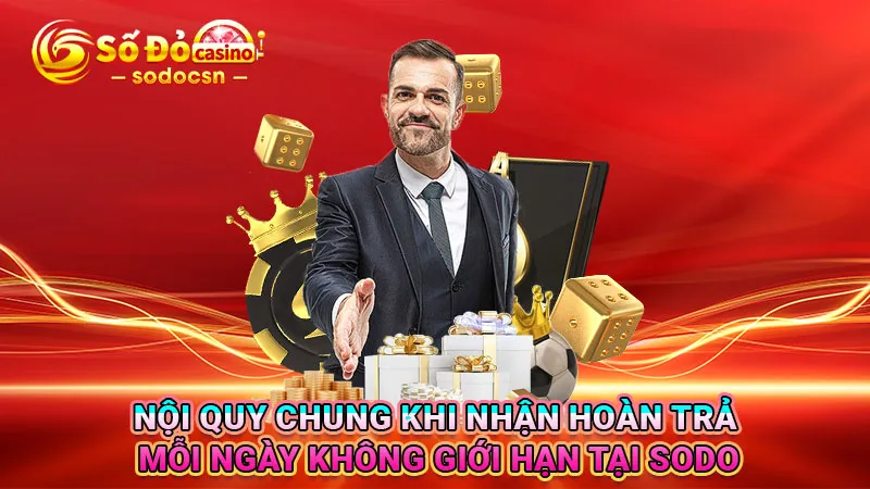 Nội quy chung khi nhận hoàn trả mỗi ngày không giới hạn tại SODO
