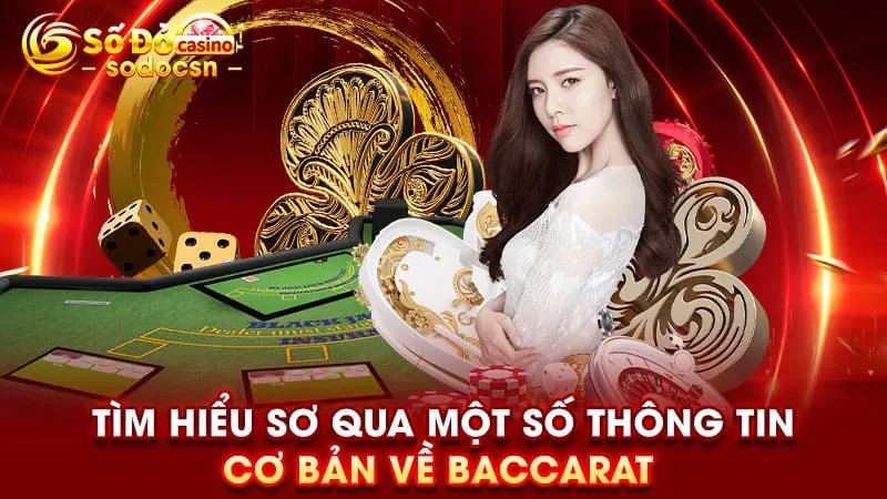 Tìm hiểu sơ qua một số thông tin cơ bản về Baccarat 