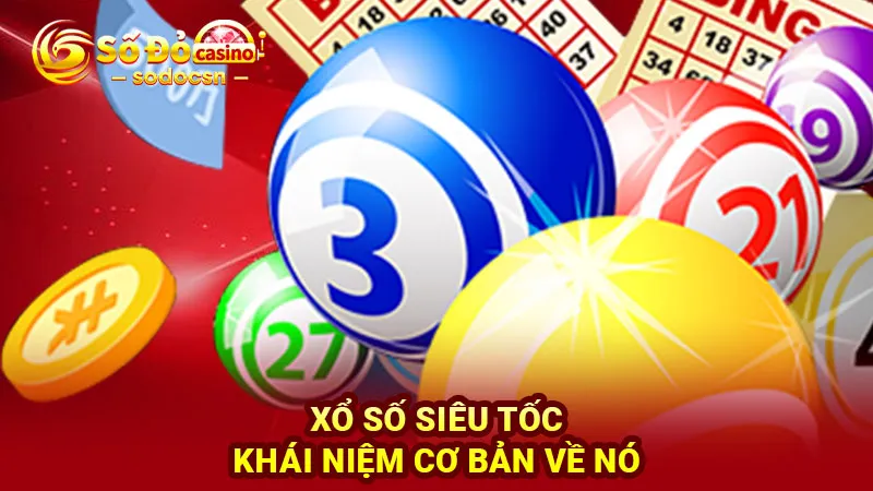 Xổ số siêu tốc – Khái niệm cơ bản về nó